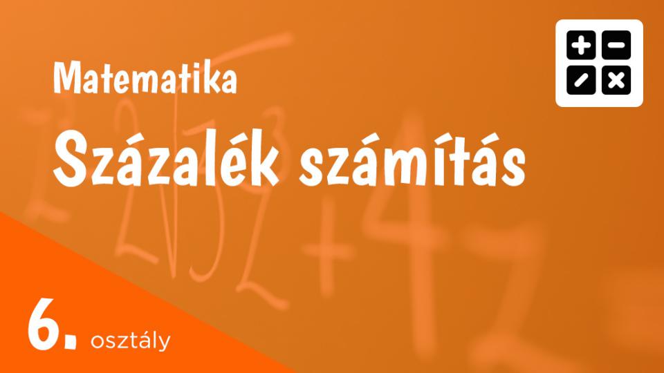 Százalék számítás 6. osztály