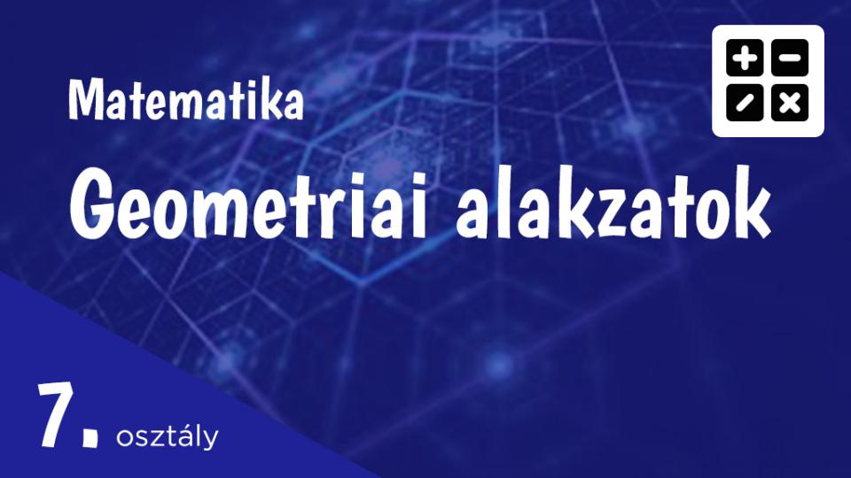 Geometriai alakzatok 7. osztály