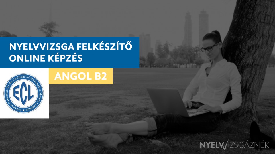 Angol B2 ECL nyelvvizsga felkészítő