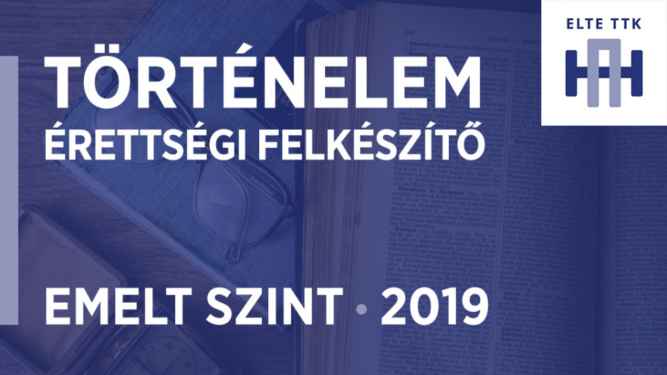 Emelt szintű történelem érettségi felkészítő