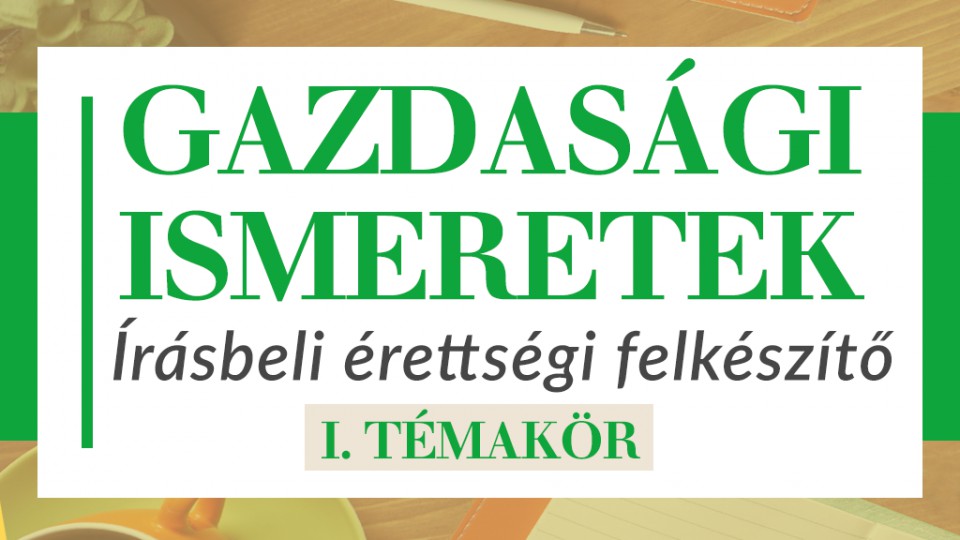 Gazdasági ismeretek - 1.témakör
