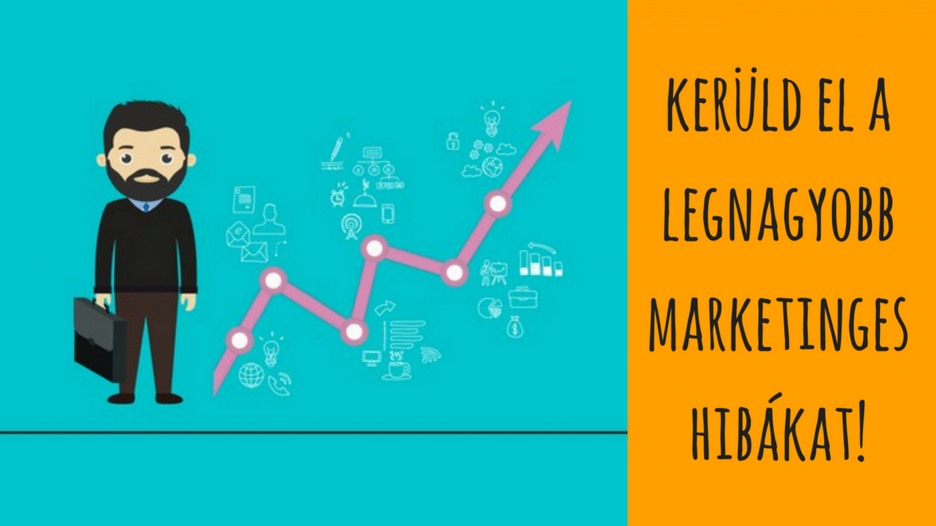 Marketing alapok - kerüld el a legnagyobb buktatókat!