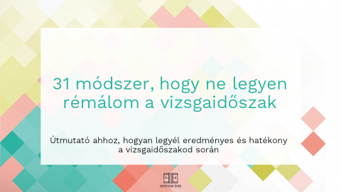 31 módszer, hogy ne legyen rémálom a vizsgaidőszak