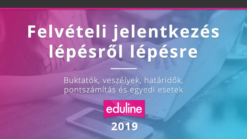 Felvételi jelentkezés lépésről lépésre - 2019