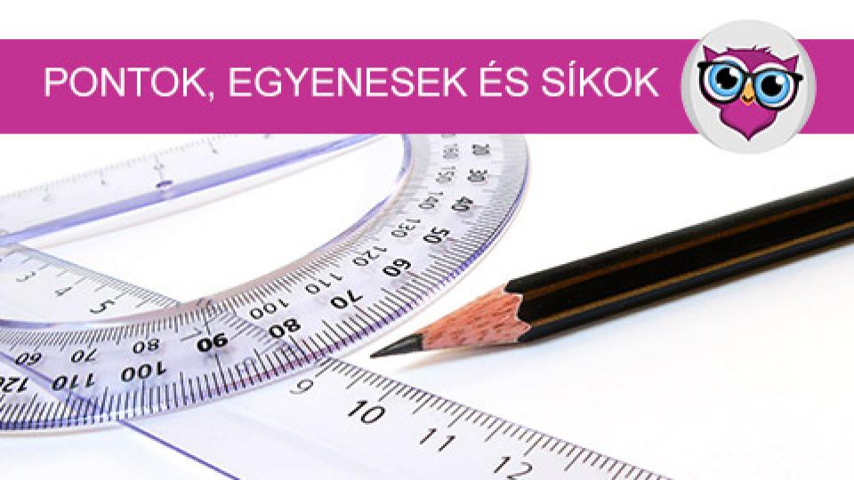 Pontok, egyenesek és síkok